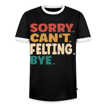 Sorry Can't Felting Bye Men Women Funny Felting - Men's Ringer Shirt - black/white - Front - AI Model Female 172 light (172cm) & AI Model Male 178 light (178cm)