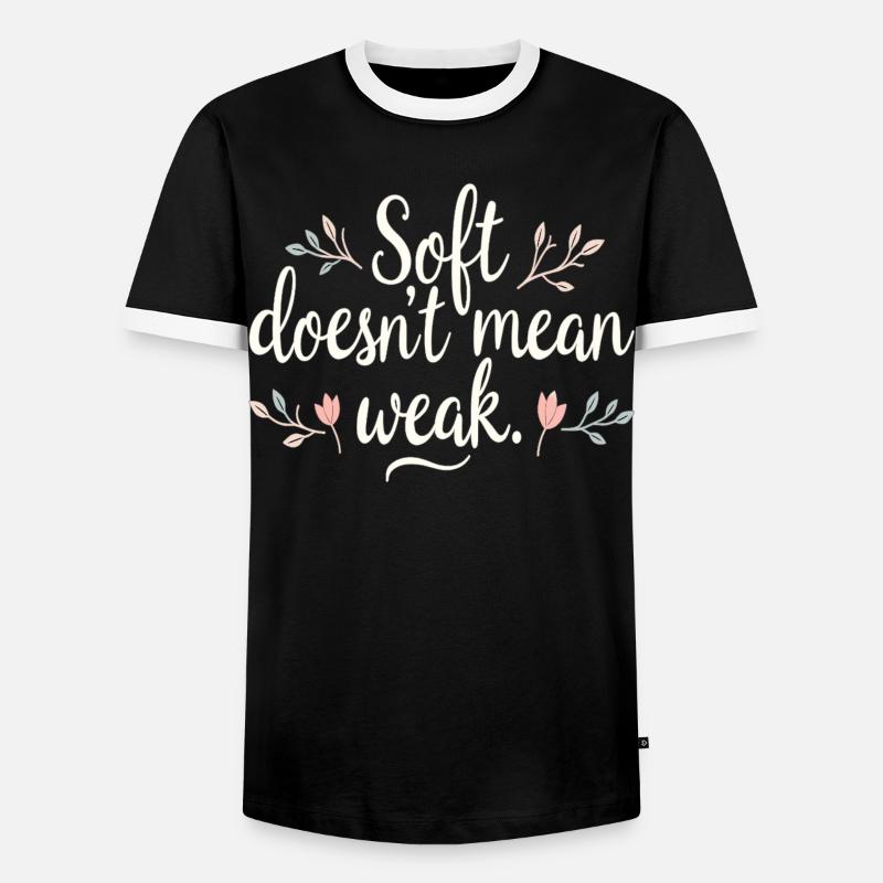 Soft Doesn’t Mean Weak – Selbstliebe - Männer Kontrast-T-Shirt - Schwarz/Weiß