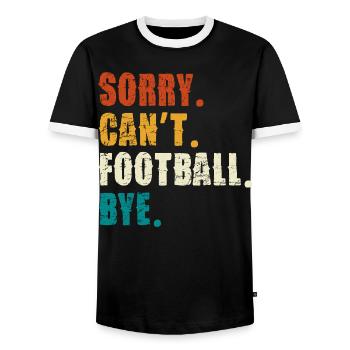 Sorry Cant Football Bye - Männer Kontrast-T-Shirt - Schwarz/Weiß - Vorne - AI Model Female 172 light (172cm) & AI Model Male 178 light (178cm)