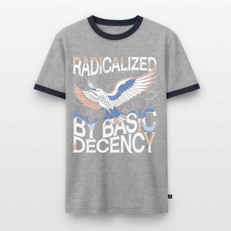 Radicalized by Basic Decency Statement Art Men's Ringer Shirt