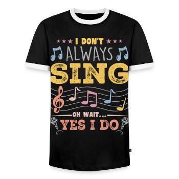 I Don't Always Sing Oh Wait, Funny Musical Theater - Männer Kontrast-T-Shirt - Schwarz/Weiß - Vorne - AI Model Female 172 light (172cm) & AI Model Male 178 light (178cm)