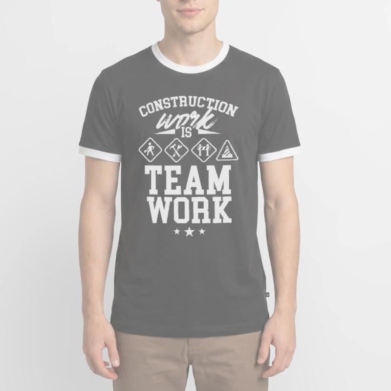 Construction work is teamwork Construction site Construction Teamwork Men's Ringer Shirt