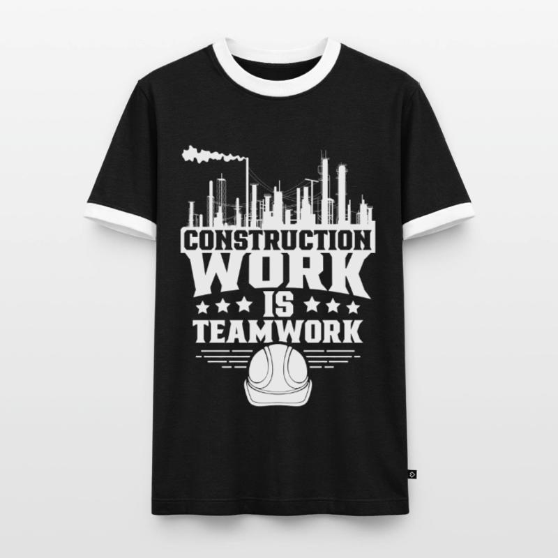 Construction work is teamwork Teamwork Construction site Construction Men's Ringer Shirt