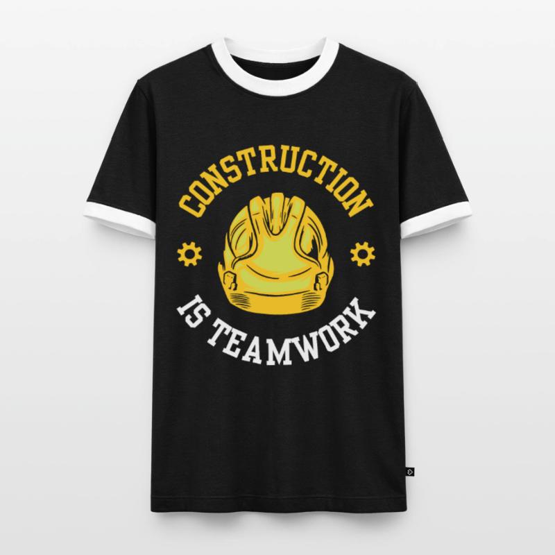 Construction work is teamwork Teamwork Construction Construction site Men's Ringer Shirt