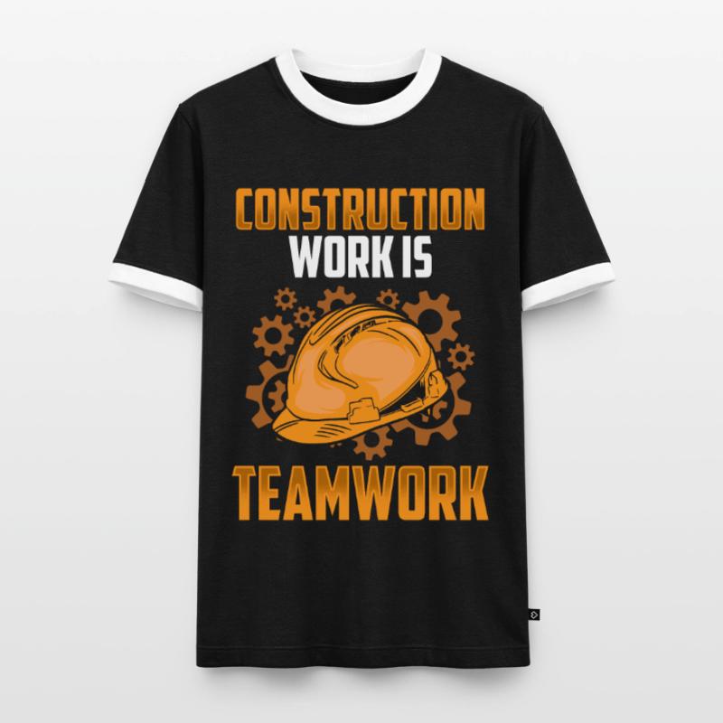 Construction work is teamwork Construction Teamwork Construction site Men's Ringer Shirt