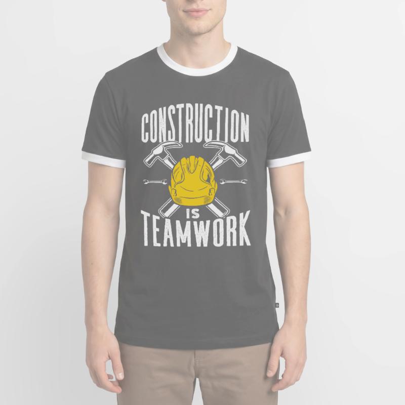 Construction work is teamwork Construction site Teamwork Construction Men's Ringer Shirt