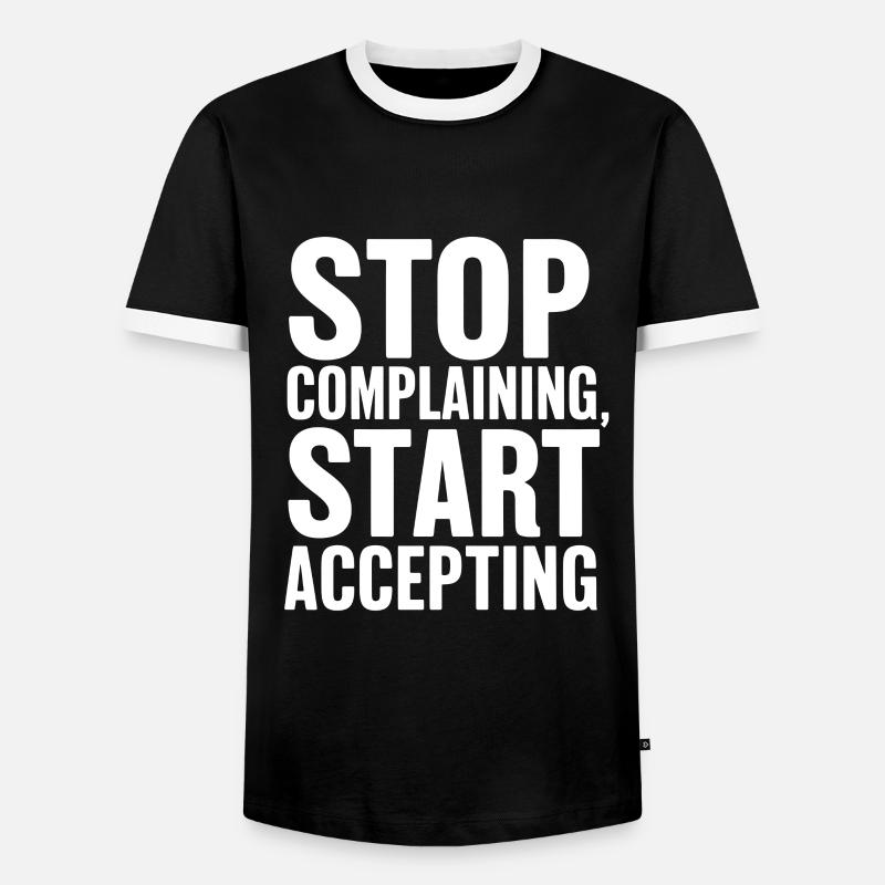 Stop complaining start accepting - Men's Ringer Shirt - black/white