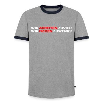 Wir arbeiten zuviel, wir ficken zuwenig I Geschenk - Männer Kontrast-T-Shirt - Grau/Navy  - Vorne - AI Model Female 172 light (172cm) & AI Model Male 178 light (178cm)