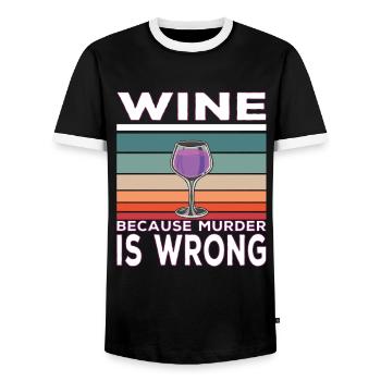 Wine Because Murder is Wrong Wine Drinker Saying - Men's Ringer Shirt - black/white - Front - AI Model Female 172 light (172cm) & AI Model Male 178 light (178cm)