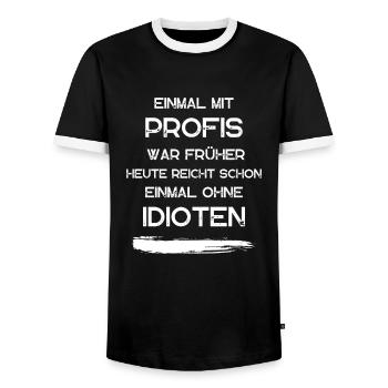 EINMAL MIT PROFIS war früher. Lustige Sprüche - Männer Kontrast-T-Shirt - Schwarz/Weiß - Vorne - AI Model Female 172 light (172cm) & AI Model Male 178 light (178cm)