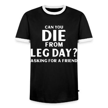 Can You Die From Leg Day Asking For a friend - Men's Ringer Shirt - black/white - Front - AI Model Female 172 light (172cm) & AI Model Male 178 light (178cm)