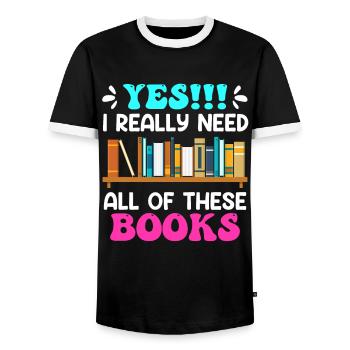 I really do need all these Books Book Lovers - Men's Ringer Shirt - black/white - Front - AI Model Female 172 light (172cm) & AI Model Male 178 light (178cm)