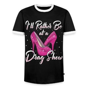 LGBTQ I'd Rather Be At A Drag Show Drag Queen - Männer Kontrast-T-Shirt - Schwarz/Weiß - Vorne - AI Model Female 172 light (172cm) & AI Model Male 178 light (178cm)