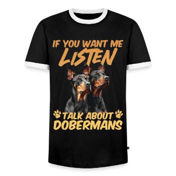 Dobermans IF YOU WANT ME TO LISTEN TALK ABOUT - Men's Ringer Shirt - black/white - Front - AI Model Female 172 light (172cm) & AI Model Male 178 light (178cm)