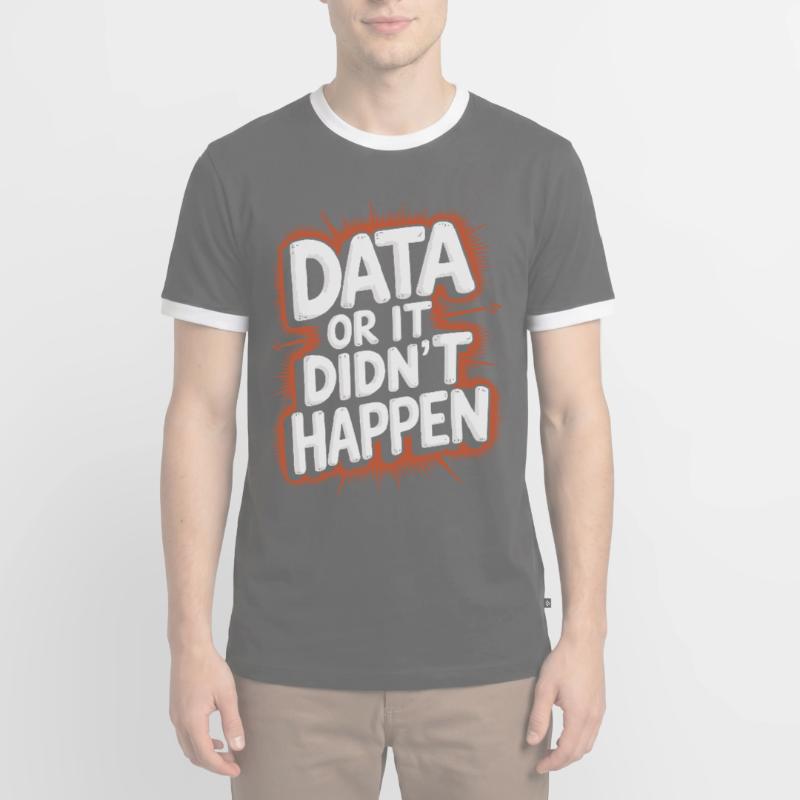 Data or it didn't happen Data Analyst Data Men's Ringer Shirt