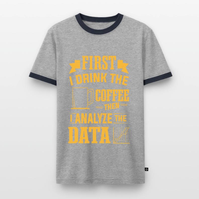 Drink Coffee Then Analyze Data Analytics Analyst Men's Ringer Shirt