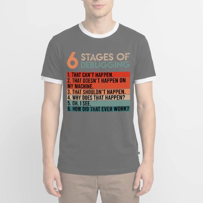 6 Stages of Debugging Informatiker Coder Software Männer Kontrast-T-Shirt