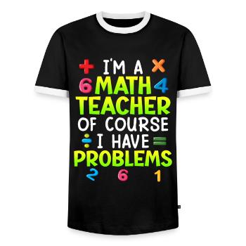 Of course I have problems I'm a math teacher - Men's Ringer Shirt - black/white - Front - AI Model Female 172 light (172cm) & AI Model Male 178 light (178cm)