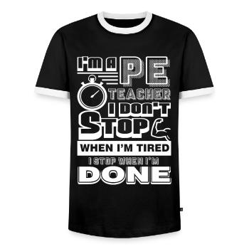 PE Teacher PE Teacher I Stop When I'm Done - Men's Ringer Shirt - black/white - Front - AI Model Female 172 light (172cm) & AI Model Male 178 light (178cm)