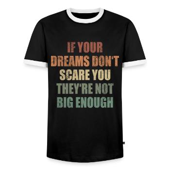 Dreams Don't Scare Not Big Enough Lebenssinn - Männer Kontrast-T-Shirt - Schwarz/Weiß - Vorne - AI Model Female 172 light (172cm) & AI Model Male 178 light (178cm)