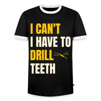 I Can't I Have To Drill Teeth Dentistry Dental Den - Men's Ringer Shirt - black/white - Front - AI Model Female 172 light (172cm) & AI Model Male 178 light (178cm)