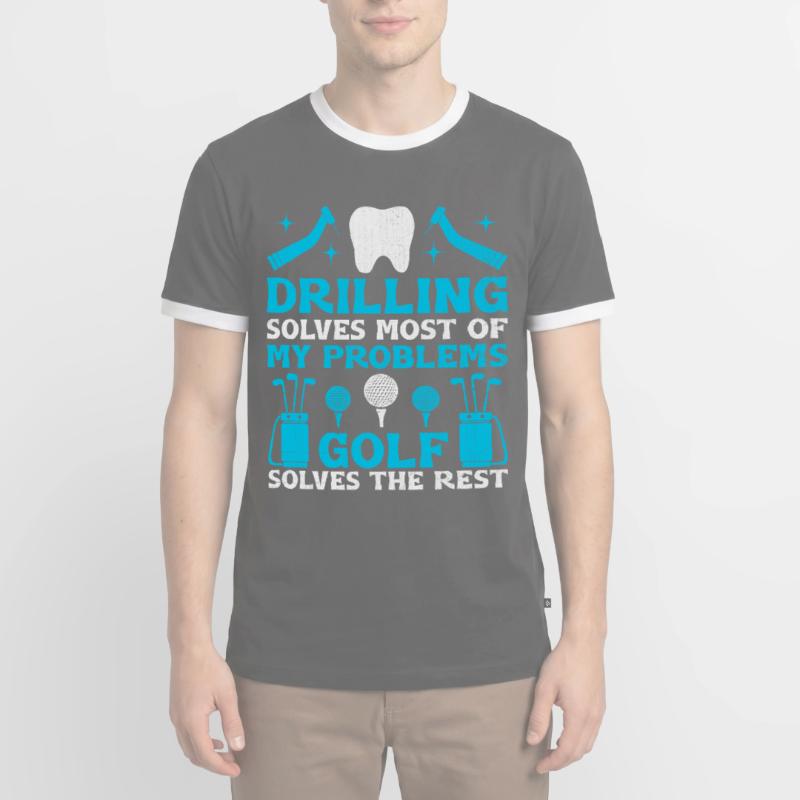 Drilling Solves Most Of My Problems Golf Solves Th Men's Ringer Shirt