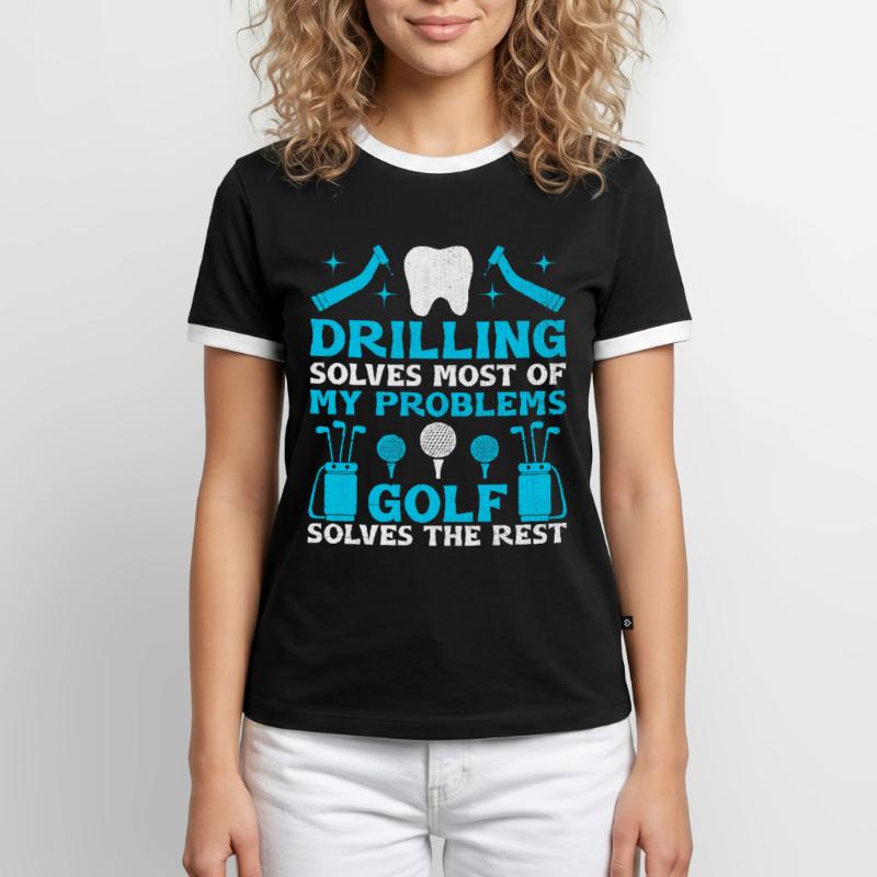 Drilling Solves Most Of My Problems Golf Solves Th Men's Ringer Shirt