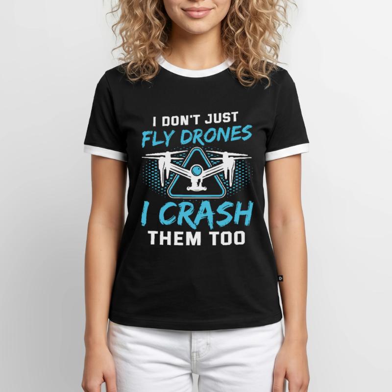 I Don’t Just Fly Drones Pilotes Drones Drones Drones drones drones T-shirt contrasté Homme
