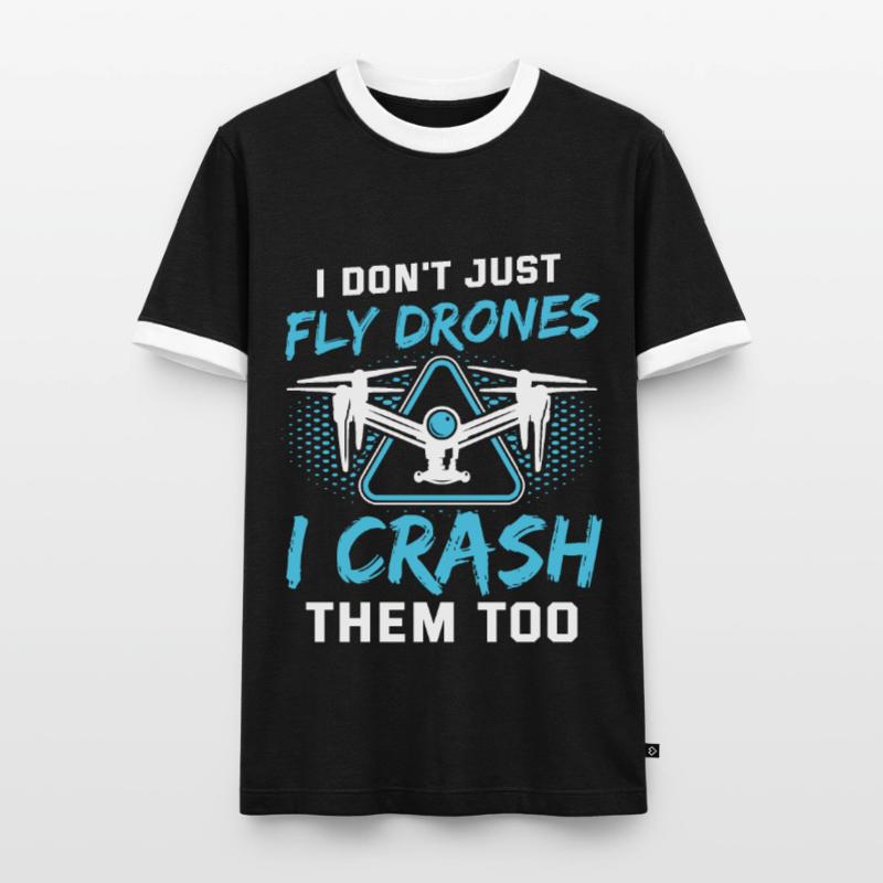 I Don’t Just Fly Drones Pilotes Drones Drones Drones drones drones T-shirt contrasté Homme