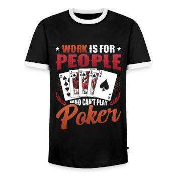 Le travail est pour les gens qui ne peuvent pas jouer au poker - T-shirt contrasté Homme - noir/blanc - Devant - AI Model Female 172 light (172cm) & AI Model Male 178 light (178cm)