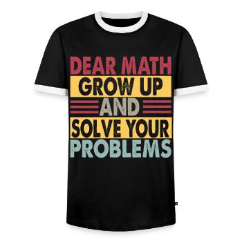 Dear Math, Grow Up And Solve Your Problems - Jokes - Men's Ringer Shirt - black/white - Front - AI Model Female 172 light (172cm) & AI Model Male 178 light (178cm)