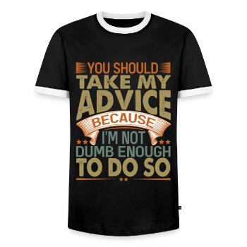 You Should Take My Advice - Funny sarcastic W - Men's Ringer Shirt - black/white - Front - AI Model Female 172 light (172cm) & AI Model Male 178 light (178cm)