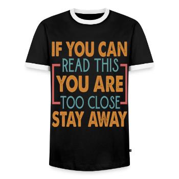 If You Can Read This You Are Too Close Stay Away - Männer Kontrast-T-Shirt - Schwarz/Weiß - Vorne - AI Model Female 172 light (172cm) & AI Model Male 178 light (178cm)