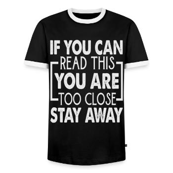 If You Can Read This You Are Too Close Stay Away - Männer Kontrast-T-Shirt - Schwarz/Weiß - Vorne - AI Model Female 172 light (172cm) & AI Model Male 178 light (178cm)
