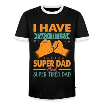 I Have Two Titles Super Dad And Super Tired Dad - Men's Ringer Shirt - black/white - Front - AI Model Female 172 light (172cm) & AI Model Male 178 light (178cm)