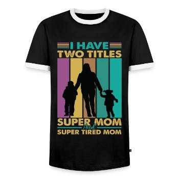 I Have Two Titles Super Mom And Super Tired Mom - Men's Ringer Shirt - black/white - Front - AI Model Female 172 light (172cm) & AI Model Male 178 light (178cm)