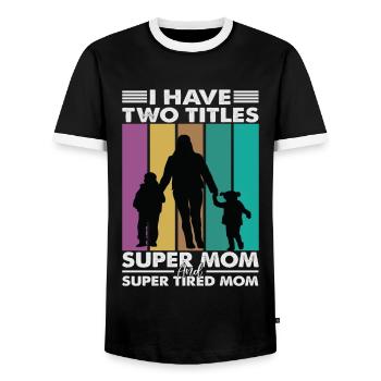 I Have Two Titles Super Mom And Super Tired Mom - Men's Ringer Shirt - black/white - Front - AI Model Female 172 light (172cm) & AI Model Male 178 light (178cm)