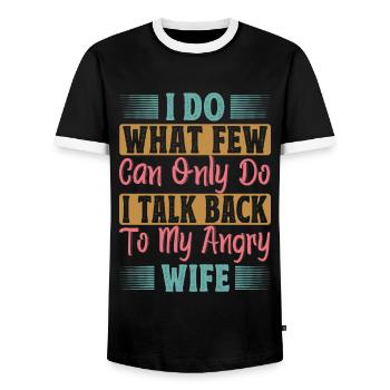 I Do What Few Can Only Do I Talk Back To My Angry - Men's Ringer Shirt - black/white - Front - AI Model Female 172 light (172cm) & AI Model Male 178 light (178cm)