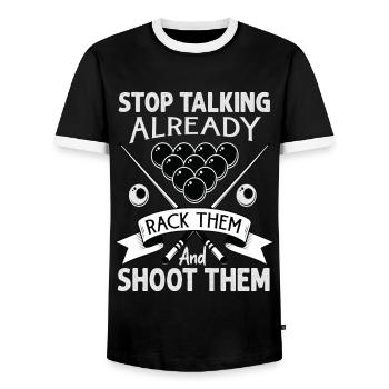 Stop Talking Already Rack Them And Shoot Them - Bi - Männer Kontrast-T-Shirt - Schwarz/Weiß - Vorne - AI Model Female 172 light (172cm) & AI Model Male 178 light (178cm)
