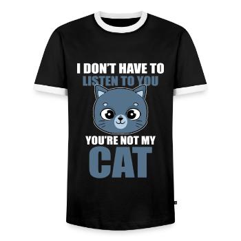 I Don't Have To Listen To You You're Not My Cat ( - T-shirt contrasté Homme - noir/blanc - Devant - AI Model Female 172 light (172cm) & AI Model Male 178 light (178cm)