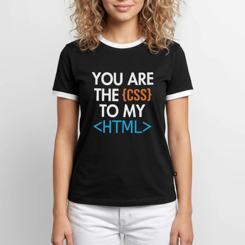 You are the CSS to my HTML Developer Coder Men's Ringer Shirt