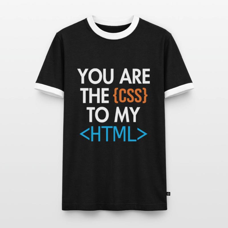 You are the CSS to my HTML Developer Coder Men's Ringer Shirt
