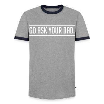 Go Ask Your Dad | Humor Tired Mom - Men's Ringer Shirt - grey/navy  - Front - AI Model Female 172 light (172cm) & AI Model Male 178 light (178cm)