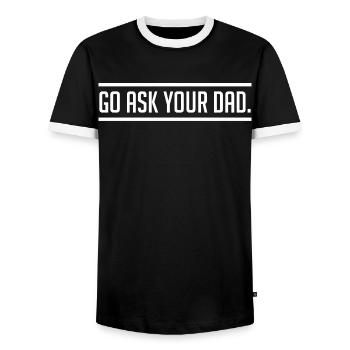 Go Ask Your Dad | Humor Tired Mom - Men's Ringer Shirt - black/white - Front - AI Model Female 172 light (172cm) & AI Model Male 178 light (178cm)