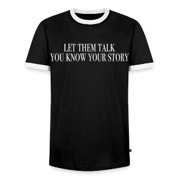 Let them talk, you know your story - mindset - Men's Ringer Shirt - black/white - Front - AI Model Female 172 light (172cm) & AI Model Male 178 light (178cm)