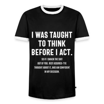 I Was Taught To Think Before I ACT Funny Sarcastic - Men's Ringer Shirt - black/white - Front - AI Model Female 172 light (172cm) & AI Model Male 178 light (178cm)