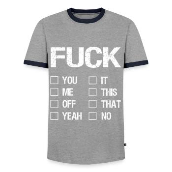 Fuck You Fuck Me Fuck Off Fuck Yeah Fuck It - Männer Kontrast-T-Shirt - Grau/Navy  - Vorne - AI Model Female 172 light (172cm) & AI Model Male 178 light (178cm)