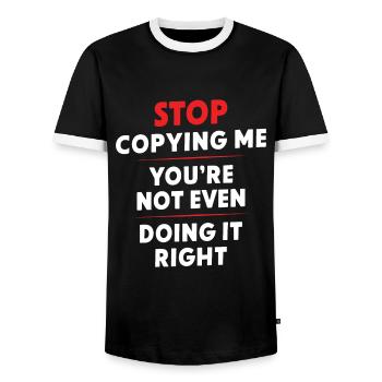 Hör auf, mich zu kopieren, du machst es nicht einmal richtig, Hum - Männer Kontrast-T-Shirt - Schwarz/Weiß - Vorne - AI Model Female 172 light (172cm) & AI Model Male 178 light (178cm)