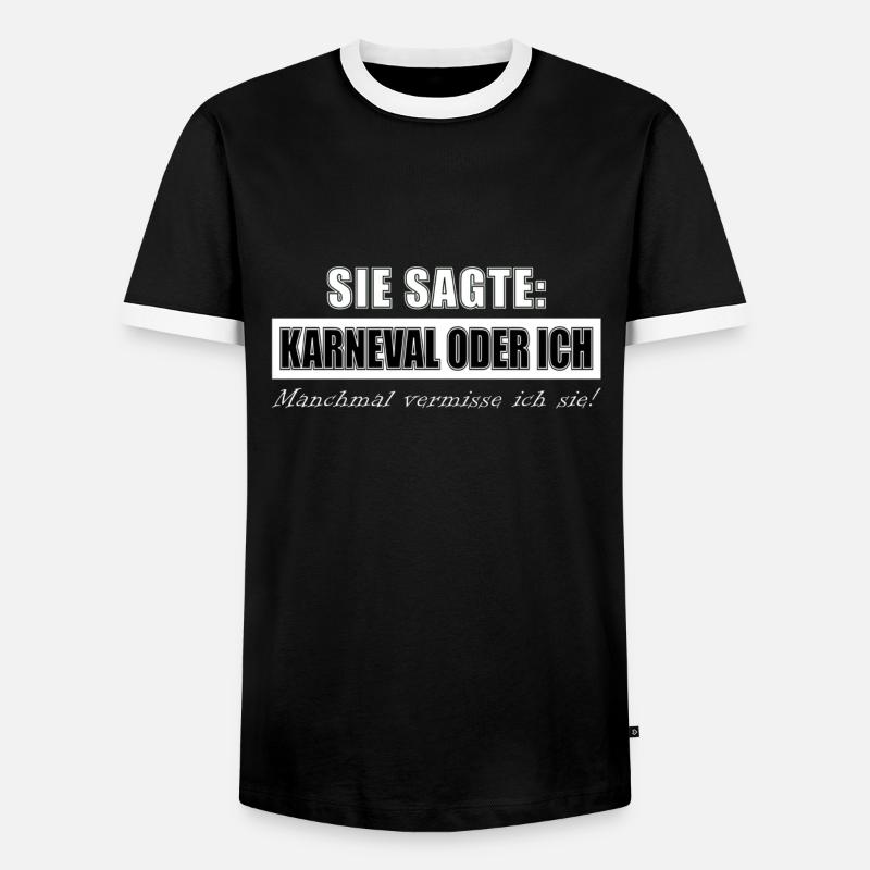 Sie sagte Karneval oder ich, manchmal vermisse ich - Männer Kontrast-T-Shirt - Schwarz/Weiß