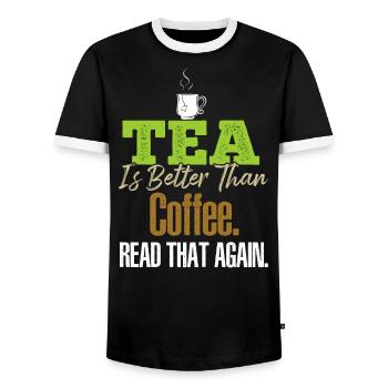 Tea Is Better Read That Again Tea Drinker Funny Te - Men's Ringer Shirt - black/white - Front - AI Model Female 172 light (172cm) & AI Model Male 178 light (178cm)